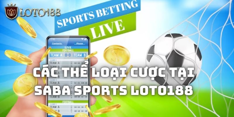 Các thể loại cược tại Saba Sports Loto188