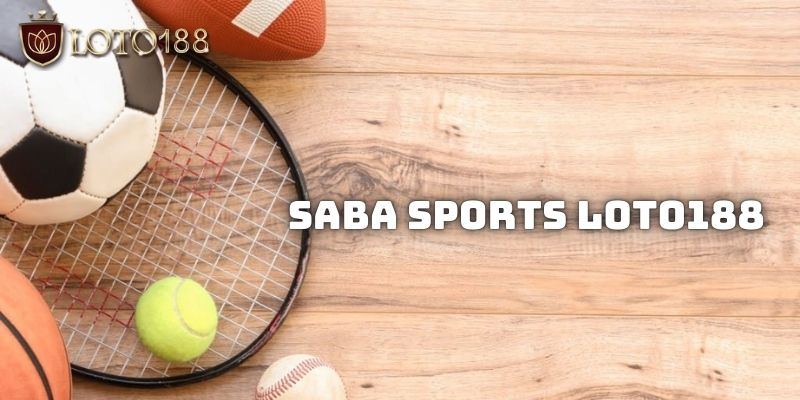 Giới thiệu sảnh Saba Sports Loto188